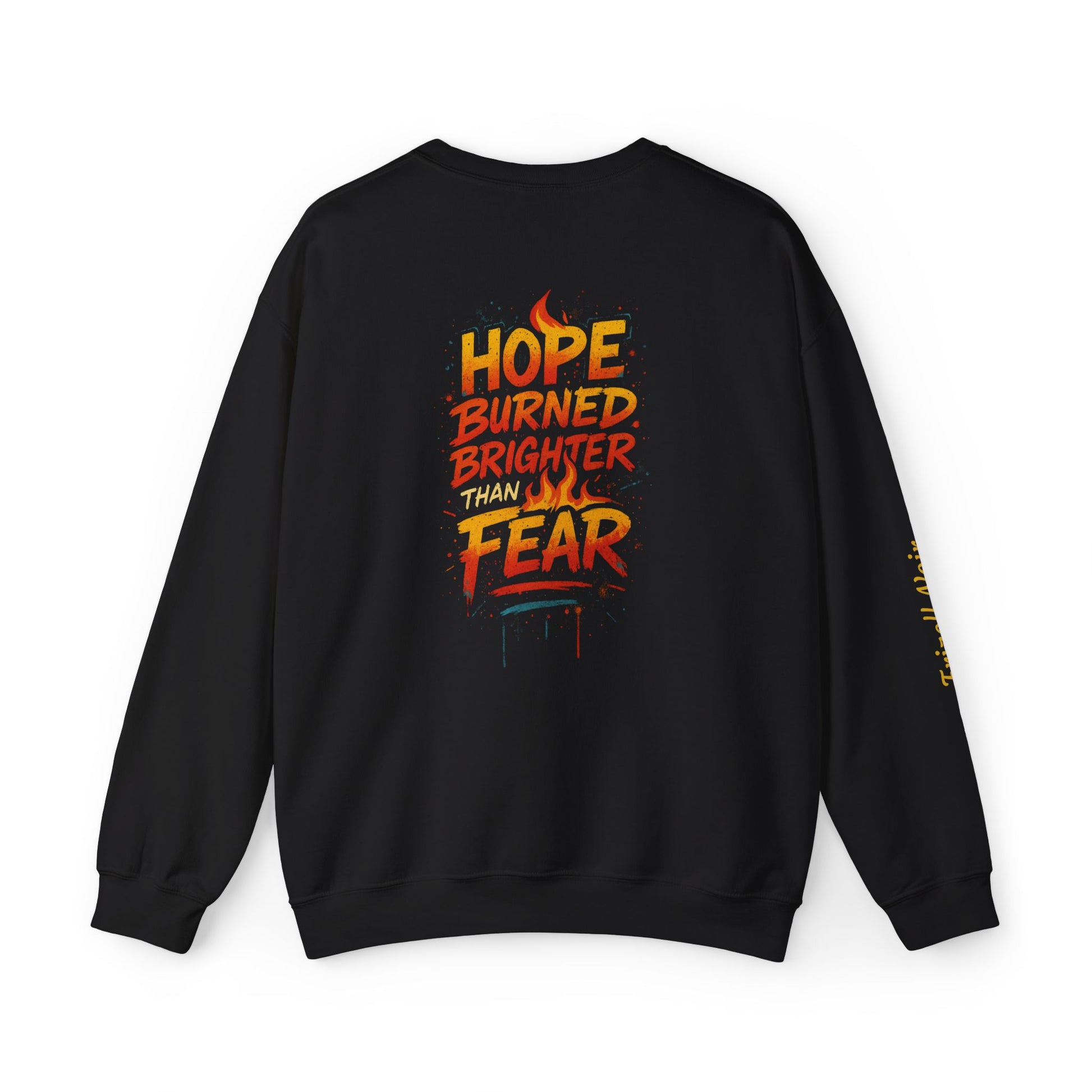 Hope Burned Brighter Than Fear Sweatshirt | Inspirational Typography Back Print
