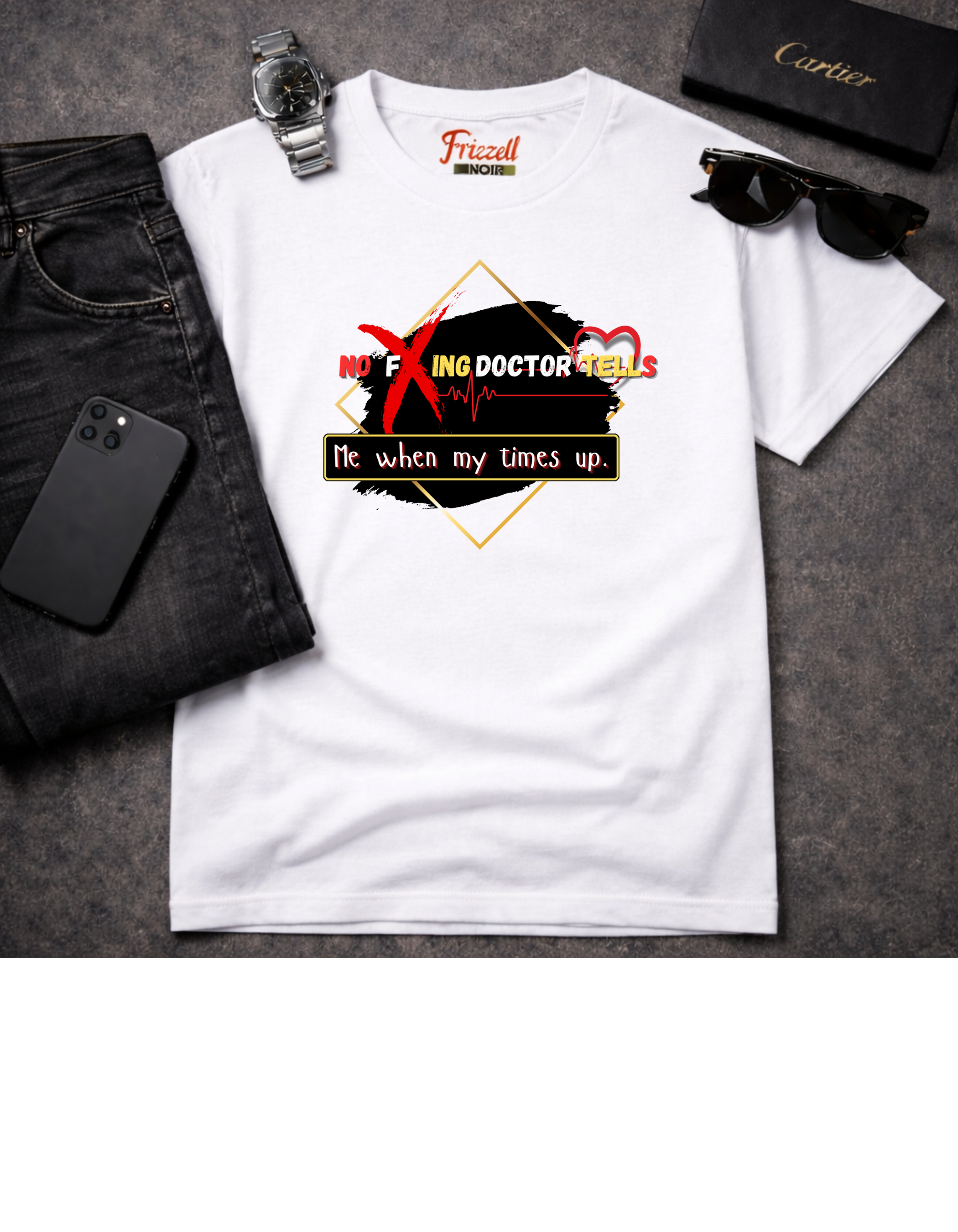 “No F*** Doctor, Tells Me When My Times Up” T-shirt