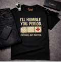 I'll Humble You | T-Shirt