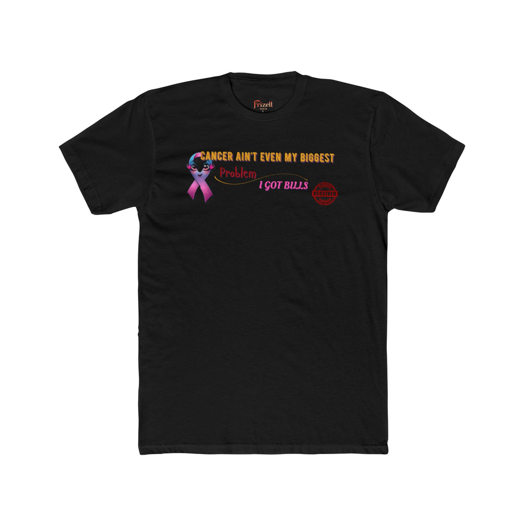 Cancer Ain’t My Biggest Problem Tee | Frizell Noir