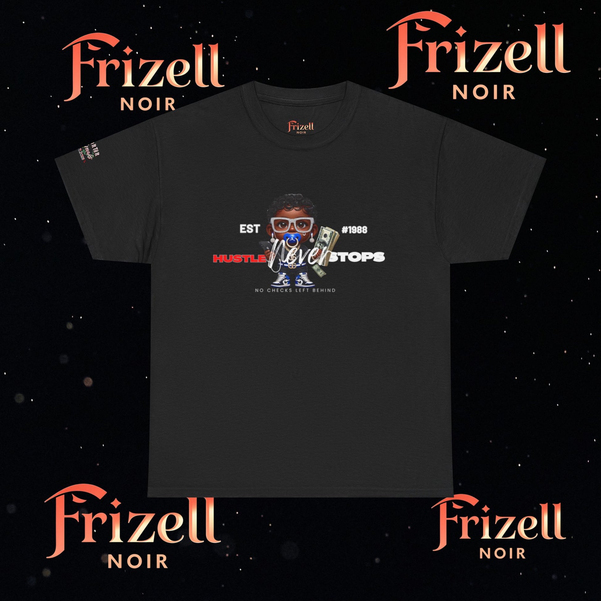 Never stop hustling | Frizell Noir