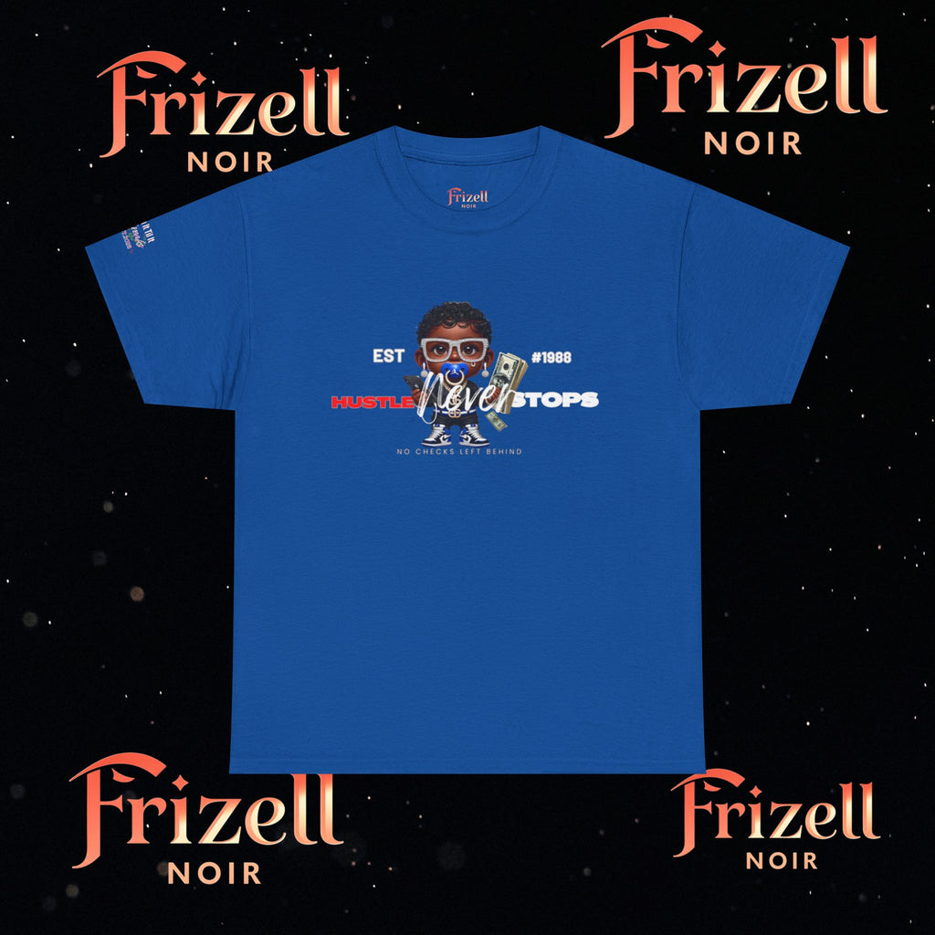 Never stop hustling | Frizell Noir
