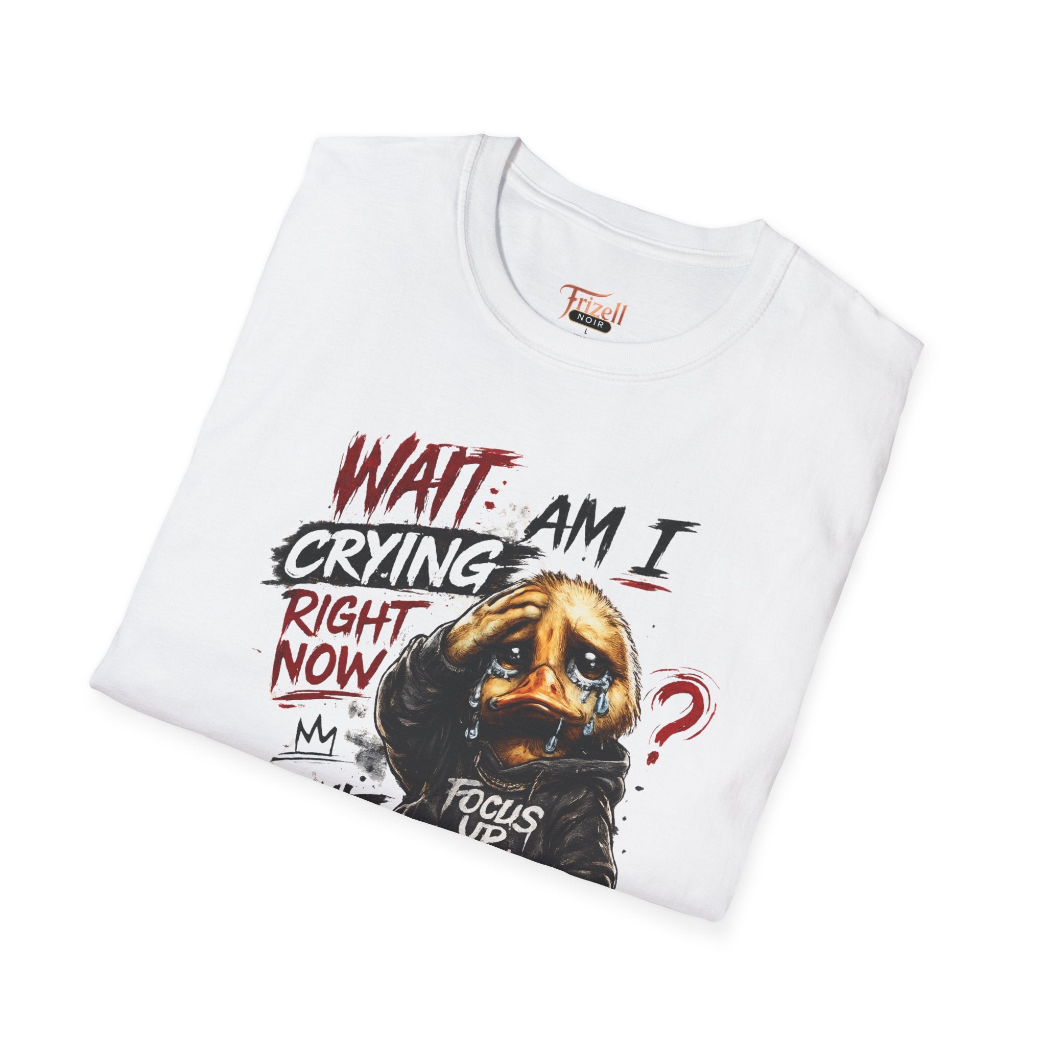 Frizell Noir Wait Am I Crying Right Now I Don't Have Time to Cry white T-Shirt – Emotional empowerment streetwear tee