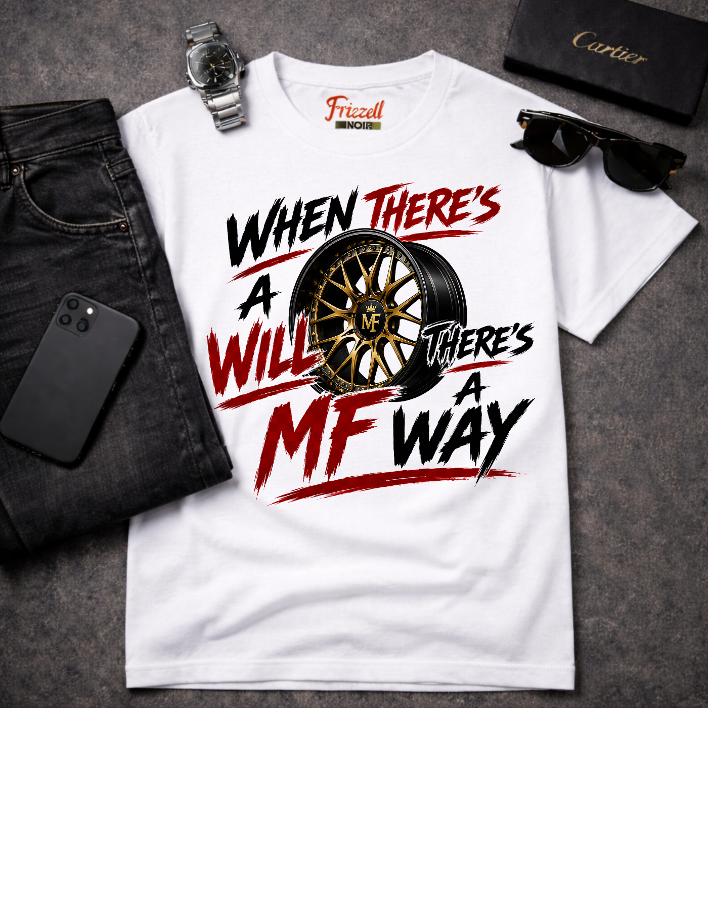 Frizell Noir When There's a Will There's a MF Way white T-Shirt – Bold motivational streetwear tee with premium dark luxury design
